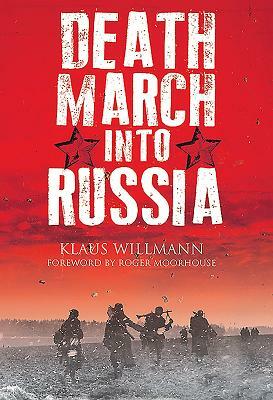 Death March Into Russia: The Memoir of Lothar Herrmann by Klaus Willmann