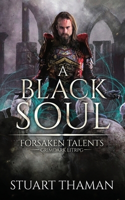 A Black Soul: Grimdark LitRPG by Stuart Thaman