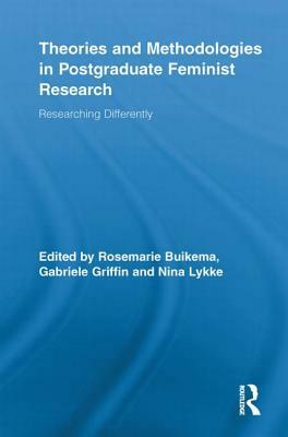 Theories and Methodologies in Postgraduate Feminist Research: Researching Differently by 