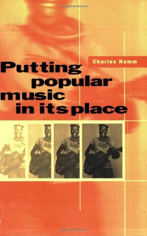 Putting Popular Music in Its Place by Charles Hamm