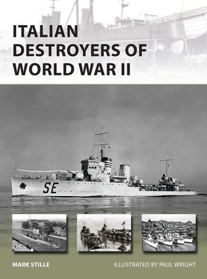 Italian Destroyers of World War II by Mark Stille