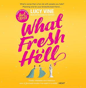 What Fresh Hell by Lucy Vine