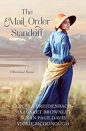 The Mail-Order Bride Standoff: 4 Grooms Are Stymied When Brides Get Cold Feet by Vickie McDonough, Margaret Brownley, Angela Breidenbach, Susan Page Davis