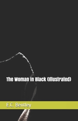 The Woman in Black (Illustrated) by E. C. Bentley