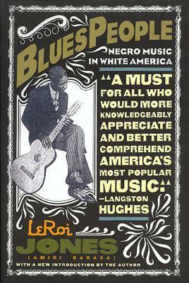 Blues People: Negro Music in White America by Amiri Baraka, LeRoi Jones