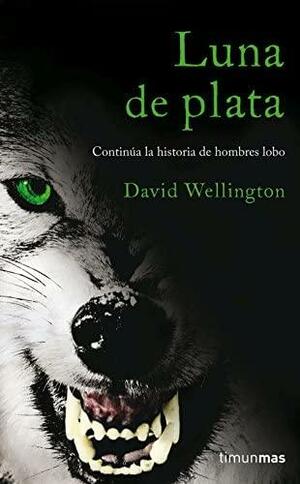 Luna de plata by David Wellington