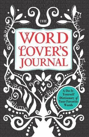 The Word Lover's Journal: A Do-It-Yourself Dictionary of Your Favorite Words by Lester Meera