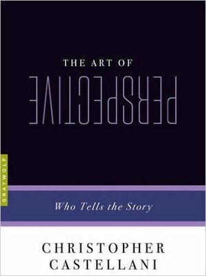 The Art of Perspective: Who Tells the Story by Christopher Castellani