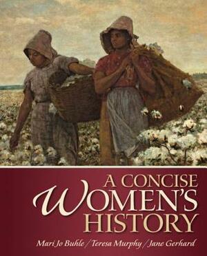 A Concise Women's History by Jane Gerhard, Mari Jo Buhle, Teresa Murphy