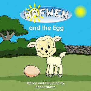 Hafwen and the Egg by Robert Brown