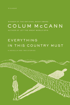 Everything in This Country Must by Colum McCann