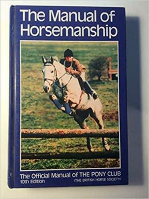 Manual of Horsemanship: New Official Manual of the British Horse Society by Miriam Curfew, The British Horse Society &amp; Pony Club