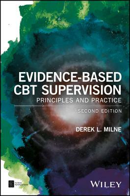 Evidence-Based CBT Supervision: Principles and Practice by Derek L. Milne