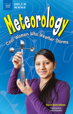 Meteorology: Cool Women Who Weather Storms by Karen Bush Gibson