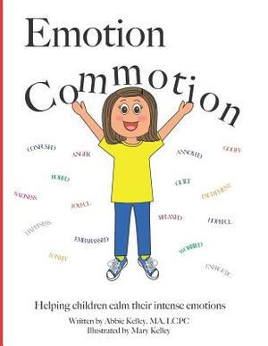 Emotion Commotion by Abbie Kelley