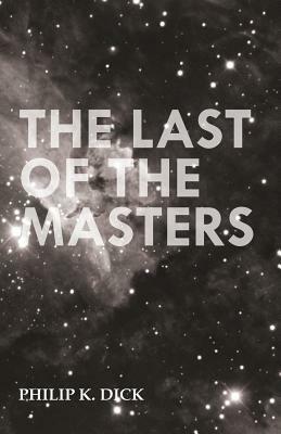 The Last of the Masters by Philip K. Dick