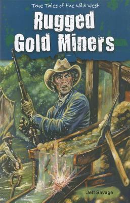 Rugged Gold Miners by Jeff Savage