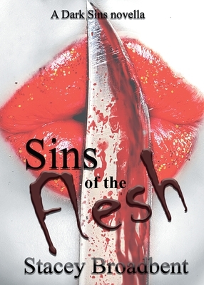 Sins of the Flesh by Stacey Broadbent