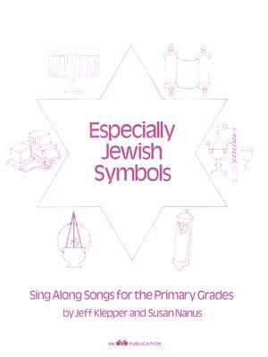 Especially Jewish Symbols: Sing Along Songs for the Primary Grades by Jeff Klepper, Susan Nanus