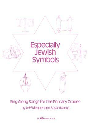 Especially Jewish Symbols: Sing Along Songs for the Primary Grades by Susan Nanus, Jeff Klepper