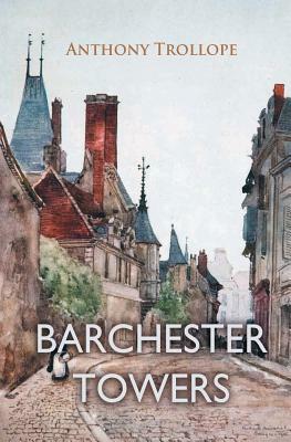 Barchester Towers by Anthony Trollope