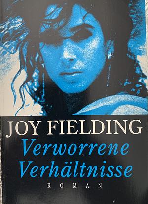 Verworrene Verhältnisse by Joy Fielding