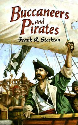 Buccaneers and Pirates by Frank R. Stockton
