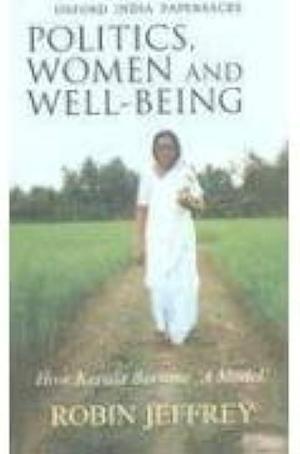 Politics, Women and Well Being: How Kerala Became "a Model" by Robin Jeffrey