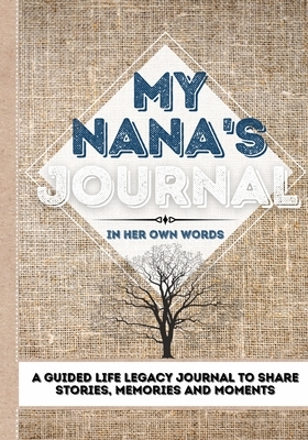 My Nana's Journal: A Guided Life Legacy Journal To Share Stories, Memories and Moments - 7 x 10 by Romney Nelson