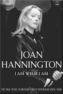 I Am what I Am: The True Story of Britain's Most Notorious Jewel Thief by Joan Hannington