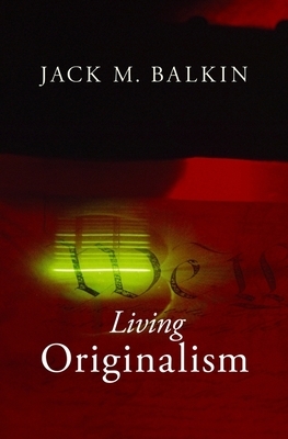 Living Originalism by Jack M. Balkin