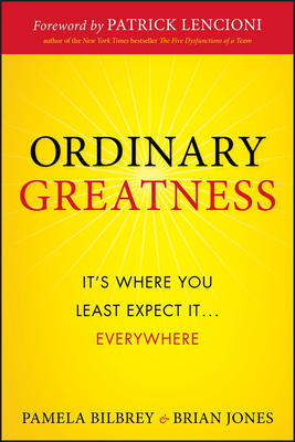 Ordinary Greatness: It's Where You Least Expect It ... Everywhere by Brian Jones, Pamela Bilbrey