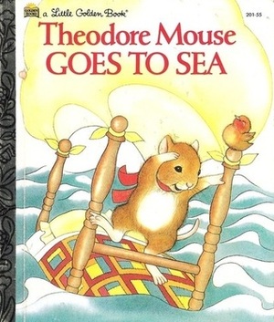 Theodore Mouse Goes to Sea by Lucinda McQueen, Michaela Muntean