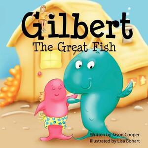 Gilbert the Great Fish by Jason Cooper