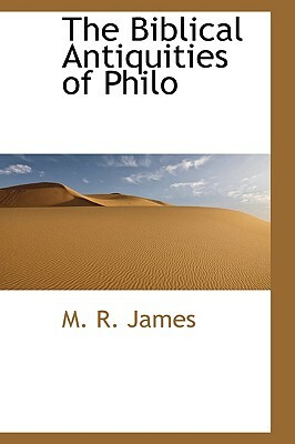 The Biblical Antiquities of Philo by M.R. James