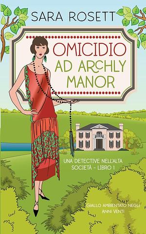 Omicidio a Archly Manor by Sara Rosett