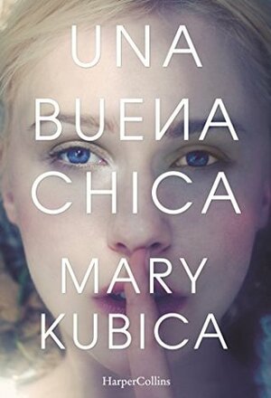 Una buena chica by Mary Kubica