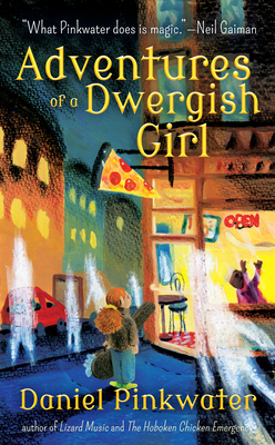 Adventures of a Dwergish Girl by Daniel Manus Pinkwater