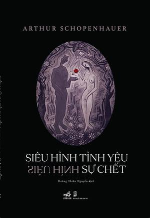 Siêu hình tình yêu. Siêu hình sự chết by Arthur Schopenhauer