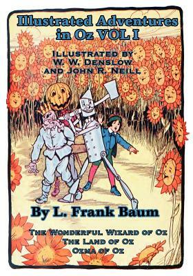 Illustrated Adventures in Oz Vol I: The Wizard of Oz, the Land of Oz, Ozma of Oz by L. Frank Baum