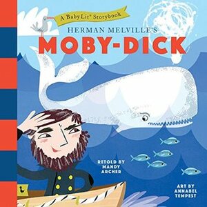 Moby Dick: A Babylit Storybook: A Babylit(r) Storybook by Annabel Tempest, Mandy Archer