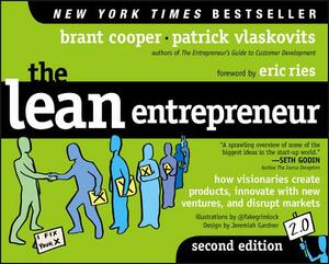 The Lean Entrepreneur: How Visionaries Create Products, Innovate with New Ventures, and Disrupt Markets by Patrick Vlaskovits, Brant Cooper