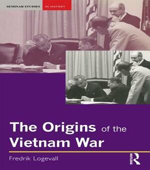 The Origins of the Vietnam War by Fredrik Logevall