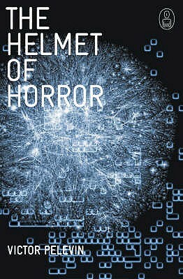 The Helmet of Horror by Victor Pelevin