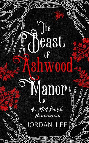 The Beast of Ashwood Manor by Jordan Lee