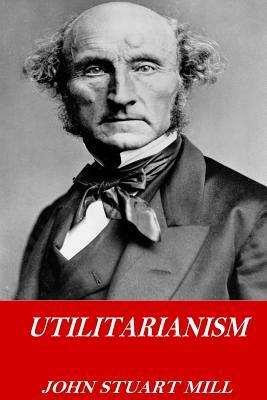 Utilitarianism by John Stuart Mill