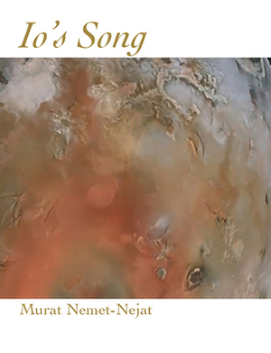 Io's Song by Murat Nemet-Nejat