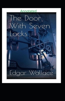 The Door with Seven Locks Classic Edition (Annotated) by Edgar Wallace