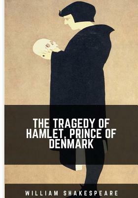 The Tragedy of Hamlet, Prince of Denmark by William Shakespeare