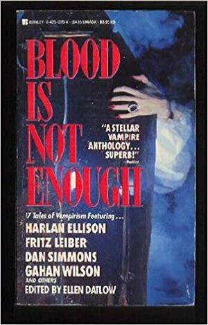 Blood Is Not Enough by Ellen Datlow